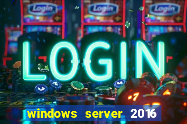 windows server 2016 download iso